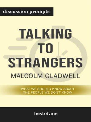 cover image of Summary--"Talking to Strangers--What We Should Know About the People We Don't Know" by Malcolm Gladwell--Discussion Prompts